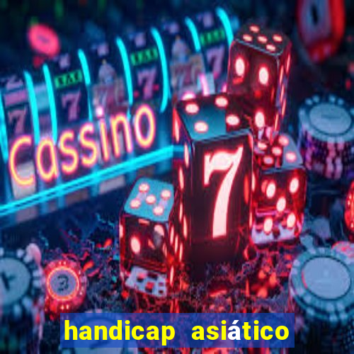 handicap asiático o que significa